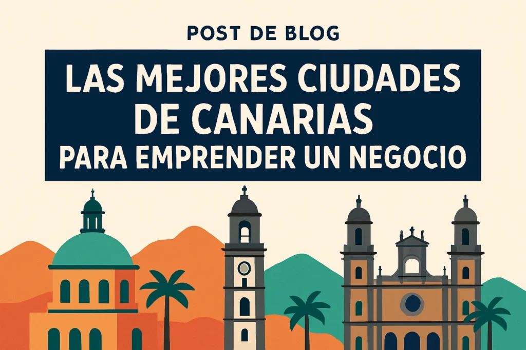 Las mejores ciudades de Canarias para emprender un negocio