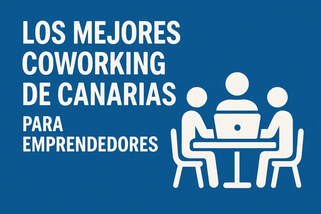 Los mejores coworking de Canarias para emprendedores
