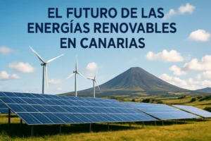El-futuro-de-las-energias-renovables-en-Canarias - Canarias Noticias 24h El futuro de las energías renovables en Canarias
