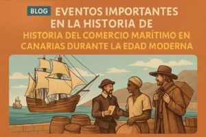 eventos-importantes-en-la-historia-de-Historia-del-comercio-maritimo-en-Canarias-durante-la-Edad-Moderna - Canarias Noticias 24h eventos importantes en la historia de Historia del comercio marítimo en Canarias durante la Edad Moderna