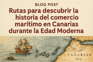 rutas-para-descubrir-la-historia-de-Historia-del-comercio-maritimo-en-Canarias-durante-la-Edad-Moderna - Canarias Noticias 24h rutas para descubrir la historia de Historia del comercio marítimo en Canarias durante la Edad Moderna