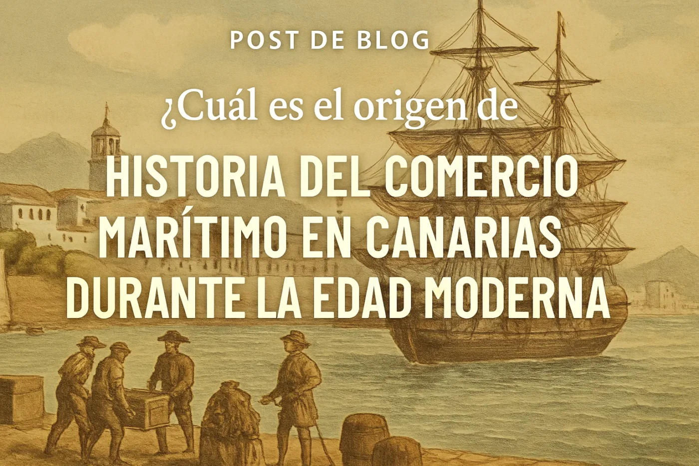 cuál es el origen de Historia del comercio marítimo en Canarias durante la Edad Moderna