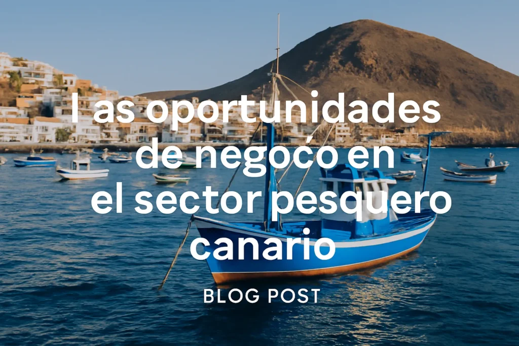 Las oportunidades de negocio en el sector pesquero canario
