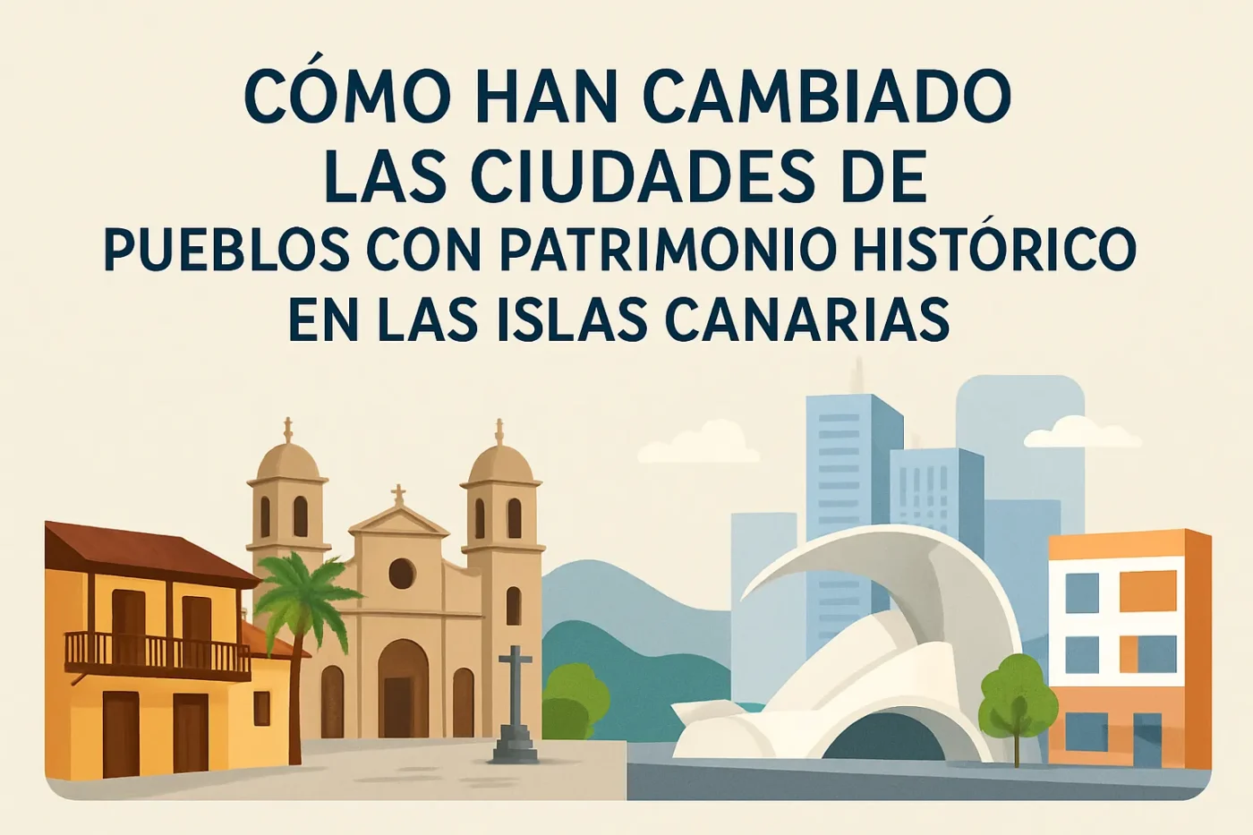 como-han-cambiado-las-ciudades-de-Pueblos-con-patrimonio-historico-en-las-Islas-Canarias - Canarias Noticias 24h cómo han cambiado las ciudades de Pueblos con patrimonio histórico en las Islas Canarias