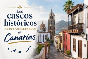 Los cascos históricos mejor conservados de Canarias