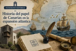 patrimonio histórico de Historia del papel de Canarias en la expansión atlántica