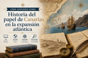 cómo aprender sobre Historia del papel de Canarias en la expansión atlántica