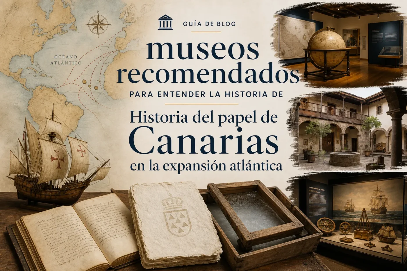 museos-recomendados-para-entender-la-historia-de-Historia-del-papel-de-Canarias-en-la-expansion-atlantica - Canarias Noticias 24h museos recomendados para entender la historia de Historia del papel de Canarias en la expansión atlántica
