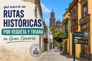 qué ocurrió en Rutas históricas por Vegueta y Triana en Gran Canaria